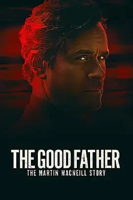 The Good Father: The Martin MacNeill Story封面图