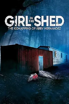 Girl in the Shed: The Kidnapping of Abby Hernandez封面图