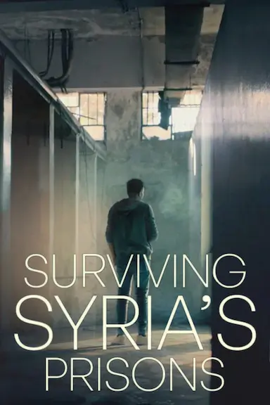 Surviving Syria's Prisons