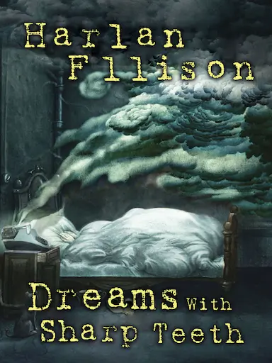 Harlan Ellison Dreams With Sharp Teeth