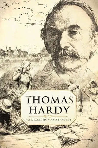 Thomas Hardy: Fate, Exclusion &amp; Tragedy
