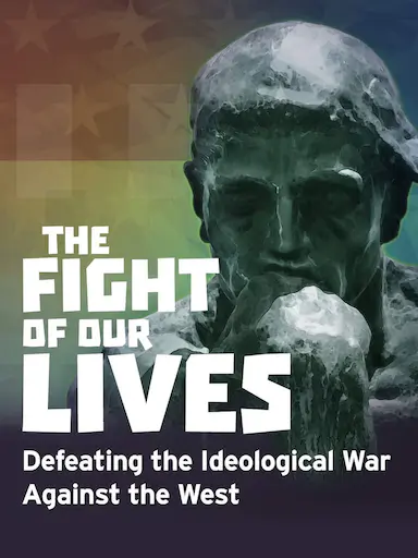 The Fight of Our Lives: Defeating the Ideological War Agains