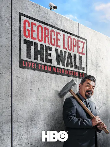 George Lopez: The Wall, Live from Washington D.C.